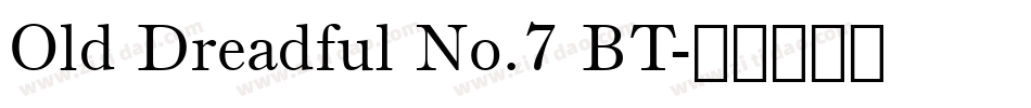 Old Dreadful No.7 BT字体转换